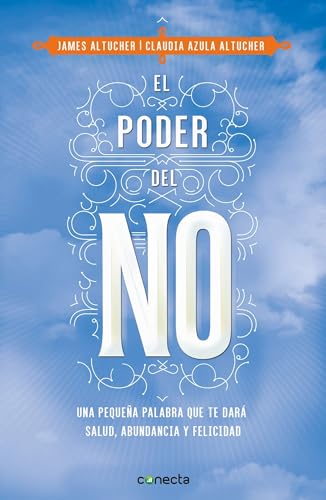 Beispielbild fr El poder del no/ The Power of No: Una pequeña palabra que te dará salud, abundancia y felicidad / Because One Little Word Can Bring Health, Abundance, and Happiness (Spanish Edition) zum Verkauf von Dream Books Co.