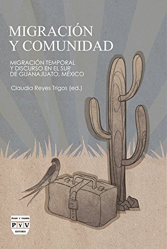 Imagen de archivo de Migraci?n y comunidad: Migraci?n temporal y discurso en el sur de Guanajuato (M?xico) (Spanish Edition) a la venta por SecondSale