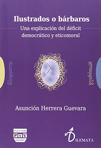 Stock image for ILUSTRADOS O BARBAROS: UNA EXPLICACION DEL DEFICIT DEMOCRATICO Y ETICOMORAL for sale by KALAMO LIBROS, S.L.