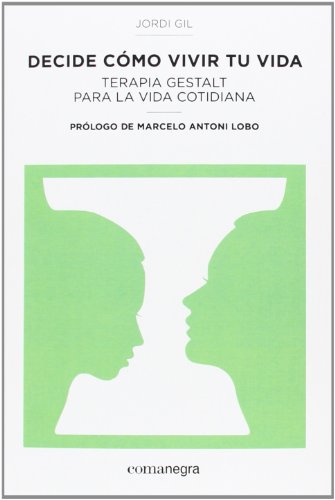 9788416033157: Decide cmo vivir tu vida: Terapia Gestalt para la vida cotidiana (PSICOLOGIA)