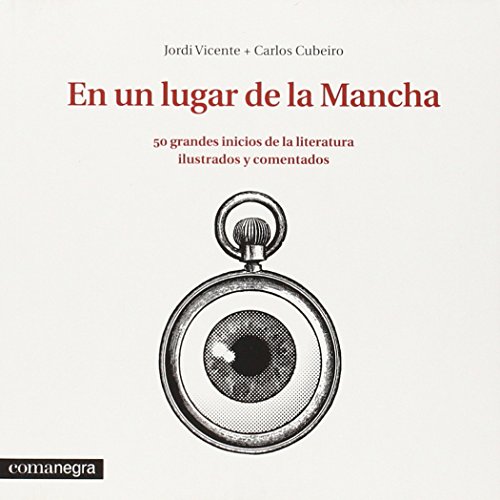 Stock image for EN UN LUGAR DE LA MANCHA: 50 GRANDES INICIOS DE LA LITETRATURA ILUSTRADOS Y COMENTADOS for sale by KALAMO LIBROS, S.L.