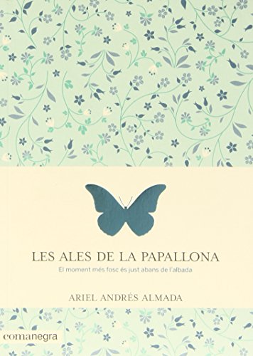 Stock image for LES ALES DE LA PAPALLONA: EL MOMENT MS FOSC S JUST ABANS DE L ALBADA for sale by KALAMO LIBROS, S.L.