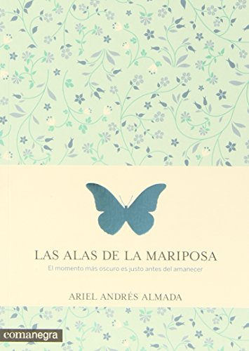 Imagen de archivo de LAS ALAS DE LA MARIPOSA: EL MOMENTO MS OSCURO ES JUSTO ANTES DEL AMANECER a la venta por KALAMO LIBROS, S.L.