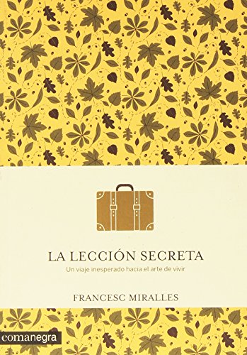Imagen de archivo de LA LECCIN SECRETA: un viaje inesperado hacia el arte de vivir a la venta por KALAMO LIBROS, S.L.