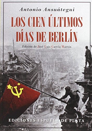 Imagen de archivo de LOS CIEN ÚLTIMOS DÍAS DE BERLÍN a la venta por KALAMO LIBROS, S.L.