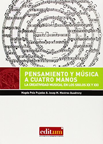 Imagen de archivo de PENSAMIENTO Y MSICA A CUATRO MANOS LA CREATIVIDAD MUSICAL EN LOS SIGLOS XX Y XXI a la venta por Zilis Select Books