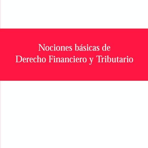 Imagen de archivo de NOCIONES BSICAS DE DERECHO FINANCIERO Y TRIBUTARIO a la venta por Zilis Select Books