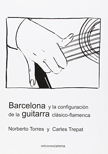 9788416054169: BARCELONA Y LA CONIGURACION DE LA GUITARRA (FLAMENCO)