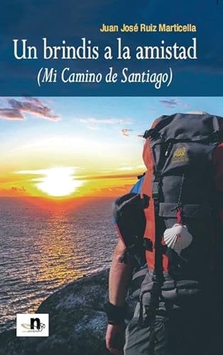 Beispielbild fr Un brindis a la amistad (mi Camino de Santiago) zum Verkauf von Ammareal