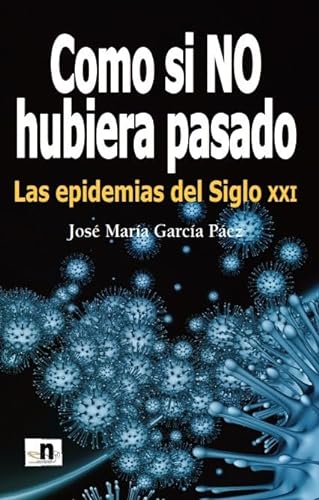 Beispielbild fr COMO SI NO HUBIERA PASADO. LAS EPIDEMIAS DEL SIGLO XXI zum Verkauf von KALAMO LIBROS, S.L.