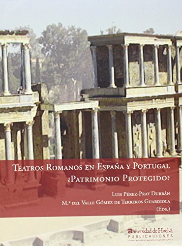 Beispielbild fr TEATROS ROMANOS EN ESPAA Y PORTUGAL: PATRIMONIO PROTEGIDO? zum Verkauf von KALAMO LIBROS, S.L.