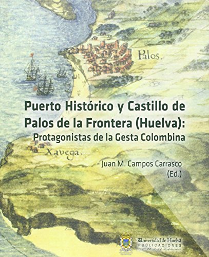 Imagen de archivo de PUERTO HISTRICO Y CASTILLO DE PALOS DE LA FRONTERA (HUELVA) PROTAGONISTAS DE LA GESTA COLOMBIANA a la venta por Zilis Select Books