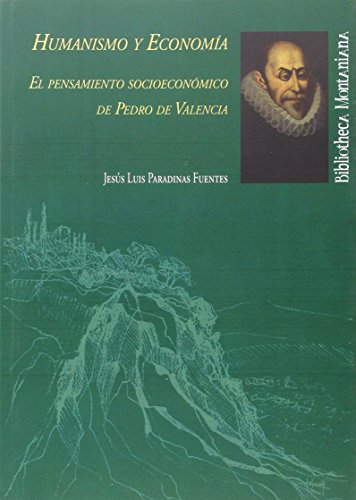 Beispielbild fr HUMANISMO Y ECONOMA: EL PENSAMIENTO SOCIECONMICO DE PEDRO DE VALENCIA zum Verkauf von KALAMO LIBROS, S.L.