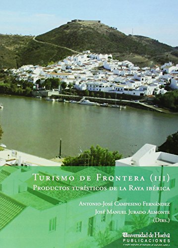 Imagen de archivo de TURISMO DE FRONTERA (III): PRODUCTOS TURISTICOS DE LA RAYA IBERICA a la venta por KALAMO LIBROS, S.L.