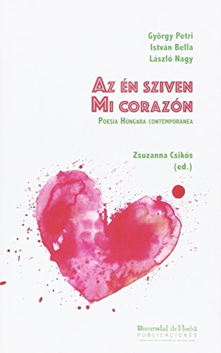 Stock image for MI CORAZN: POESA HNGARA CONTEMPORNEA for sale by KALAMO LIBROS, S.L.