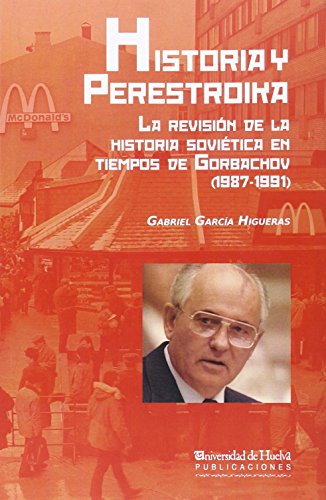 Imagen de archivo de HISTORIA Y PERESTROIKA: LA REVISION DE LA HISTORIA SOVIETICA EN TIEMPOS DE GORBACHOV (1987-1991) a la venta por KALAMO LIBROS, S.L.