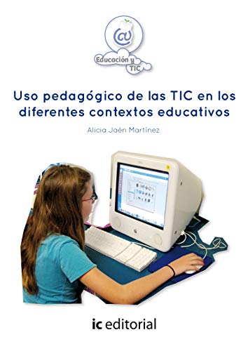 Stock image for USO PEDAGOGICO DE LAS TIC EN LOS DIFERENTES CONTEXTOS EDUCATIVOS for sale by KALAMO LIBROS, S.L.