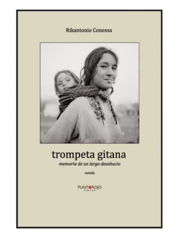 Trompeta gitana. Memoria de un largo desahucio (Spanish Edition) - Rikantonio Conessa