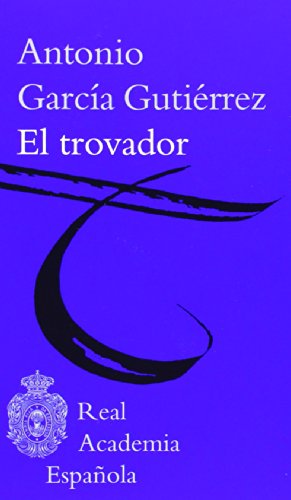El trovador - Antonio García Gutiérrez ; María Luisa Guardiola Tey (ed.lit.)