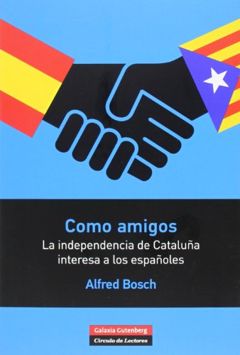 Imagen de archivo de Como amigos: La independencia de Catalua interesa a los espaoles a la venta por MusicMagpie