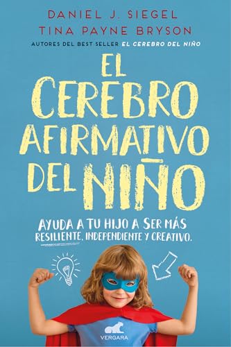 Stock image for El Cerebro Afirmativo del Niño: Ayuda a Tu Hijo a Ser Más Resiliente, Aut nomo Y Creativo / The Yes Brain for sale by ThriftBooks-Dallas