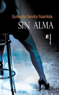 SIN ALMA - SENDRA GUARDIOLA, GUILLERMO