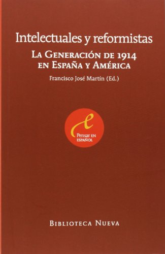 INTELECTUALES Y REFORMISTAS. La Generación de 1914 en España y América