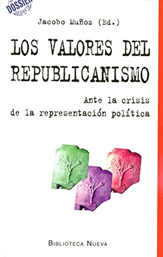 Imagen de archivo de LOS VALORES DEL REPUBLICANISMO: Ante la crisis de la representacin poltica a la venta por KALAMO LIBROS, S.L.