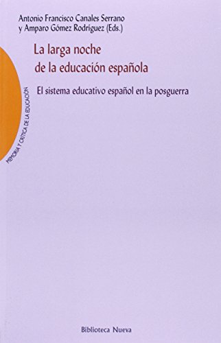 LA LARGA NOCHE DE LA EDUCACIÓN ESPAÑOLA. El sistema educativo español en la posguerra