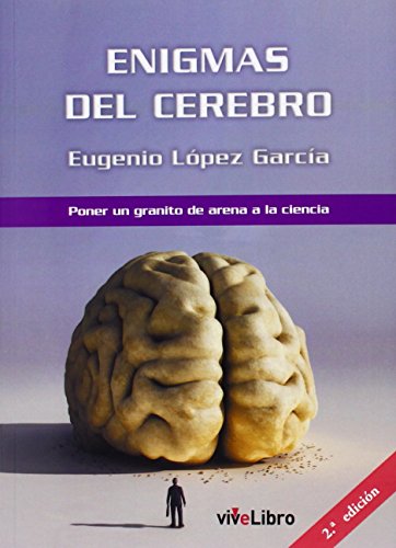 Imagen de archivo de ENIGMAS DEL CEREBRO: PONER UN GRANITO DE ARENA A LA CIENCIA a la venta por KALAMO LIBROS, S.L.