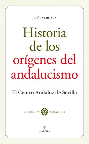 9788416100361: Historia de los Orgenes del Andalucismo (Andaluca)