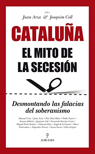 9788416100620: Catalua. El mito de la Secesin. Desmontando las Falacias del Soberanismo. (Sociedad actual)