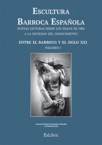 Imagen de archivo de ESCULTURA BARROCA ESPAOLA. ENTRE EL BARROCO Y EL SIGLO XXI a la venta por Zilis Select Books