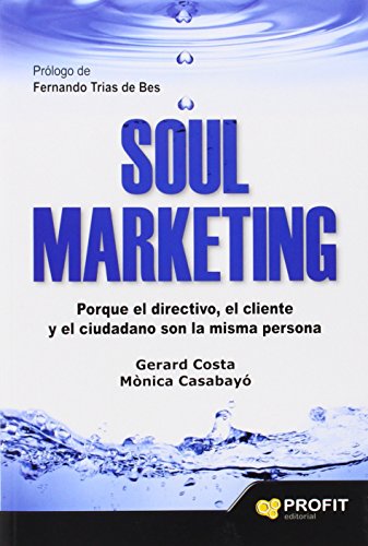 Imagen de archivo de Soul marketing: Porque el directivo, Costa Guix, Gerard; Casabayo Bon a la venta por Iridium_Books