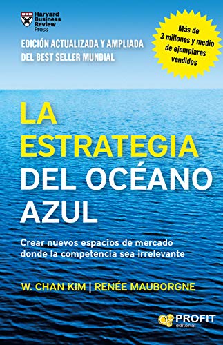 Stock image for LA ESTRATEGIA DEL OCEANO AZUL. CREAR NUEVOS ESPACIOS DE MERCADO DONDE LA COMPETENCIA SEA IRRELEVANTWE for sale by KALAMO LIBROS, S.L.