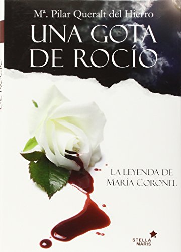 Stock image for Una gota de roco : La leyenda de Mara Coronel for sale by Revaluation Books