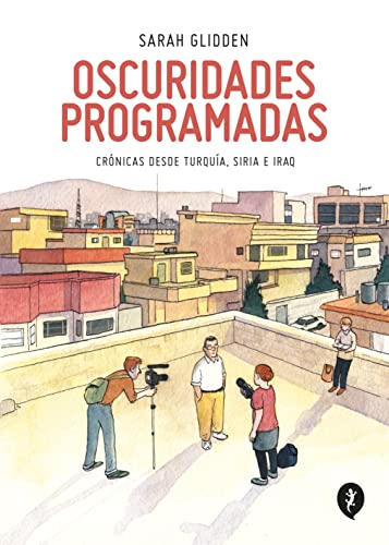 Stock image for Oscuridades programadas: Crnicas desde Turqua, Siria e Iraq (Spanish Edition) for sale by Books Unplugged
