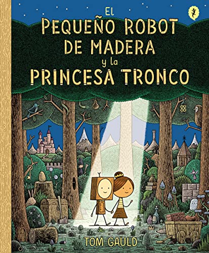 9788416131426: El pequeo robot de madera y la princesa tronco / The Little Wooden Robot and the Log Princess