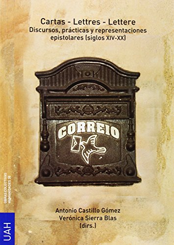 Stock image for CARTAS-LETTERS-LETTERE: Discursos, prcticas y representaciones (siglos XIV-XX) for sale by KALAMO LIBROS, S.L.