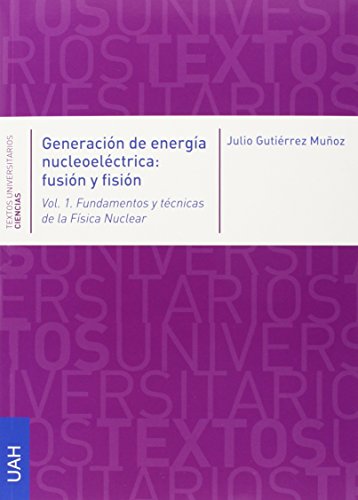 Generación de energía nucleoeléctrica, fusión y fisión. Volúmenes 1 y 2