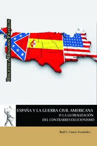 Imagen de archivo de ESPAA Y LA GUERRA CIVIL AMERICANA O LA GLOBALIZACIN DEL CONTRARREVOLUCIONISMO a la venta por KALAMO LIBROS, S.L.