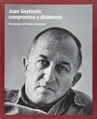 Beispielbild fr JUAN GOYTISOLO: COMPROMISO Y DISIDENCIA. HOMENAJE AL PREMIO CERVANTES zum Verkauf von KALAMO LIBROS, S.L.