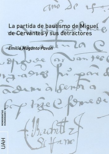 Imagen de archivo de LA PARTIDA DE BAUTISMO DE MIGUEL DE CERVANTES Y SUS DETRACTORES a la venta por KALAMO LIBROS, S.L.