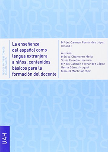 Stock image for LA ENSEANZA DEL ESPAOL COMO LENGUA EXTRANJERA A NIOS: CONTENIDOS BSICOS PARA LA FORMACIN DEL DOCENTE for sale by KALAMO LIBROS, S.L.