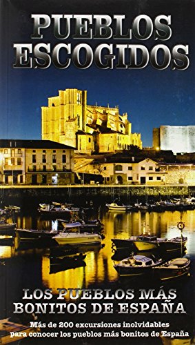 Stock image for Pueblos escogidos / Chosen Villages: Los pueblos ms bonitos de Espaa / The Most Beautiful Villages in Spain (Spanish Edition) for sale by Iridium_Books