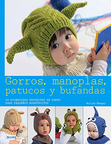 Stock image for Gorros, Manoplas, Patucos y Bufandas : 20 Divertidos Proyectos de Punto para Pequeos Monstruitos for sale by Better World Books
