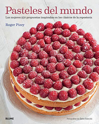 9788416138128: Pasteles del mundo: Las mejores 250 propuestas inspiradas en los clsicos de la repostera (Spanish Edition)