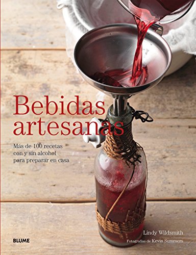 Stock image for Bebidas artesanas: Ms de 100 recetas con y sin alcohol para preparar en casa for sale by LIBRERA MATHILDABOOKS