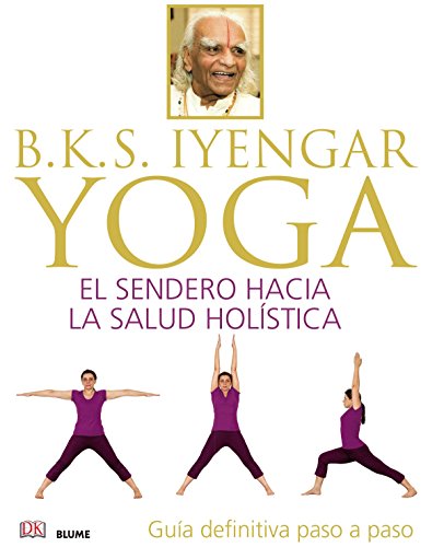 9788416138609: B.K.S. Iyengar. Yoga: El sendero hacia la salud holstica