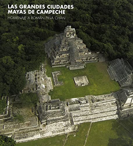 9788416142668: Las grandes ciudades mayas de Campeche: Homenaje a Romn Pia Chn: Homage to Romn Pia Chn (Arte y Fotografa)